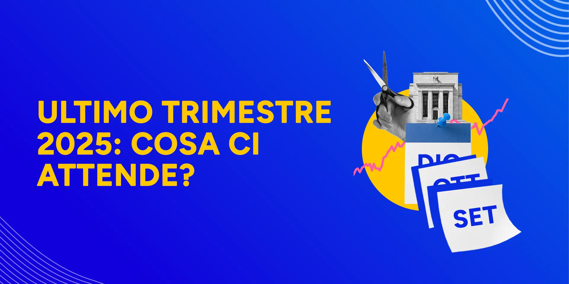 Copertina Ultimo trimestre 2025: cosa ci attende?